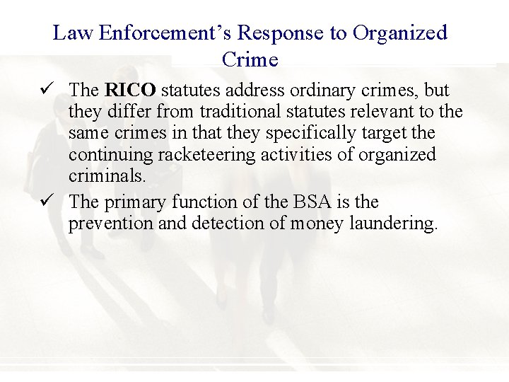Law Enforcement’s Response to Organized Crime ü The RICO statutes address ordinary crimes, but