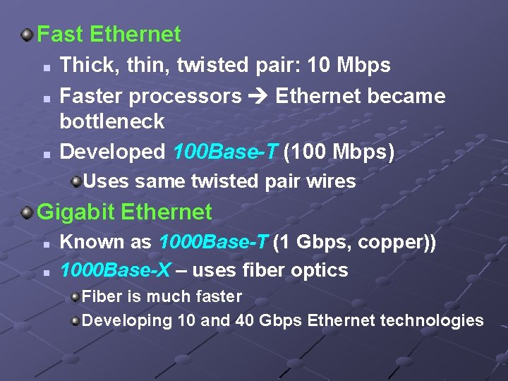 Fast Ethernet n n n Thick, thin, twisted pair: 10 Mbps Faster processors Ethernet