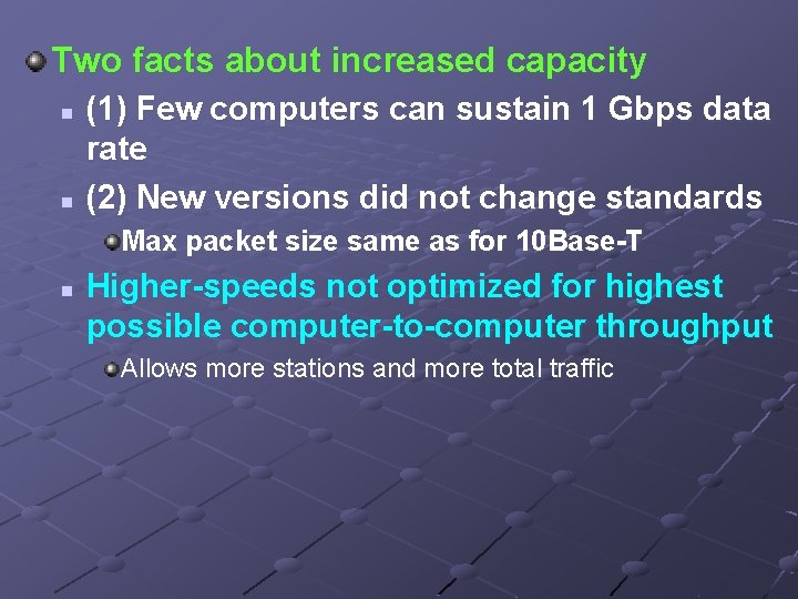 Two facts about increased capacity n n (1) Few computers can sustain 1 Gbps