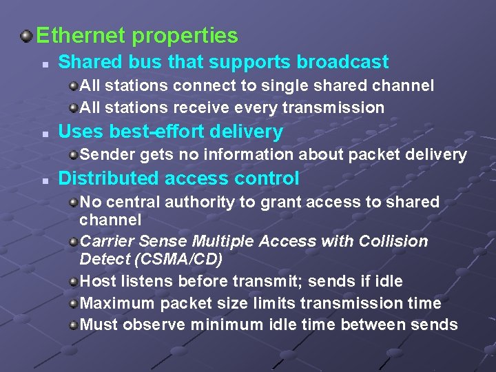 Ethernet properties n Shared bus that supports broadcast All stations connect to single shared