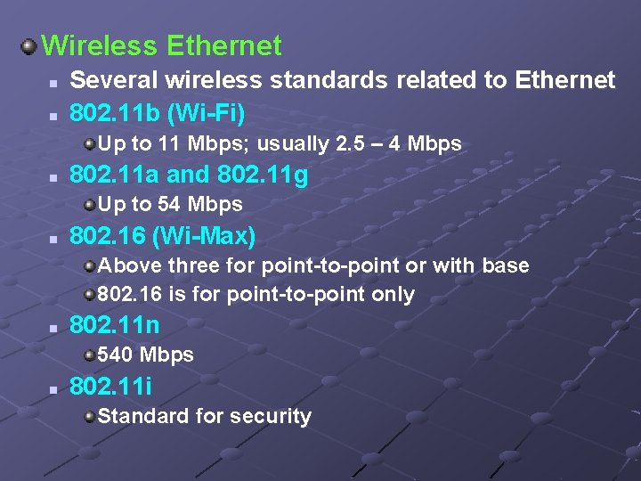 Wireless Ethernet n n Several wireless standards related to Ethernet 802. 11 b (Wi-Fi)