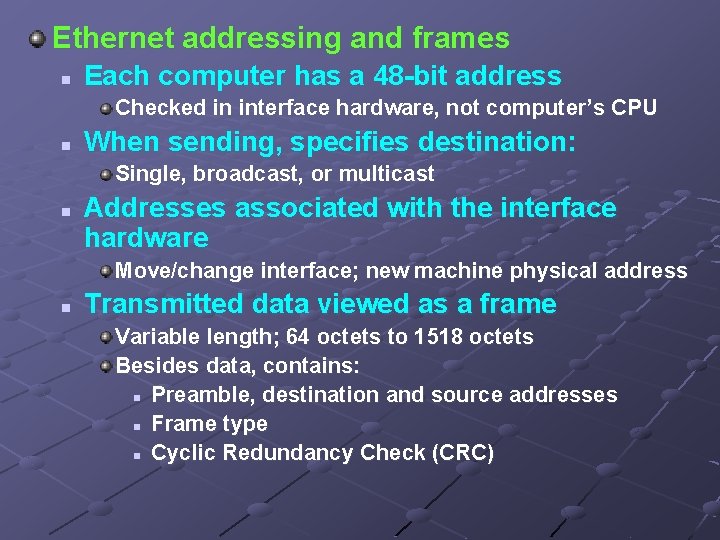 Ethernet addressing and frames n Each computer has a 48 -bit address Checked in