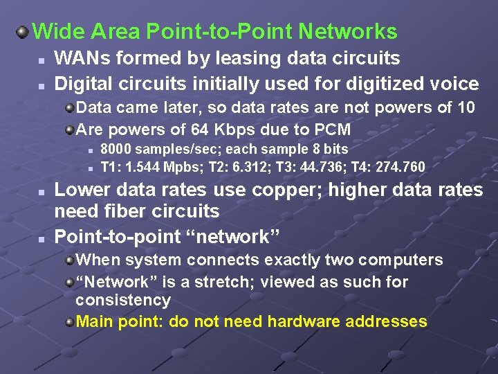 Wide Area Point-to-Point Networks n n WANs formed by leasing data circuits Digital circuits