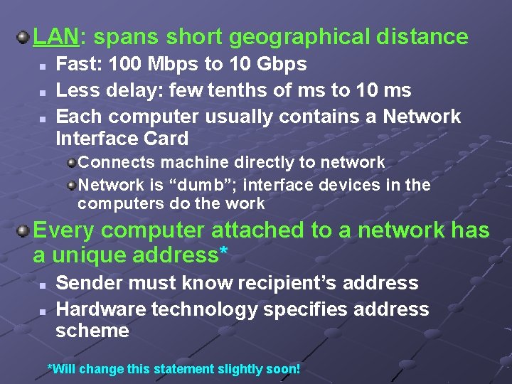 LAN: spans short geographical distance n n n Fast: 100 Mbps to 10 Gbps