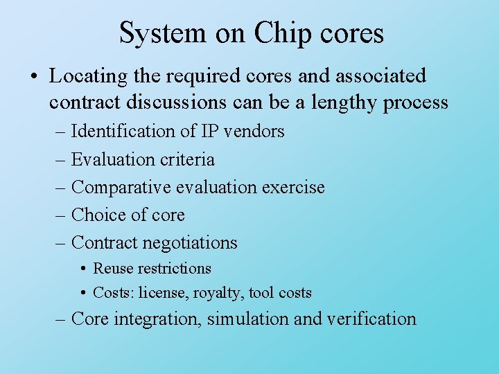 System on Chip cores • Locating the required cores and associated contract discussions can