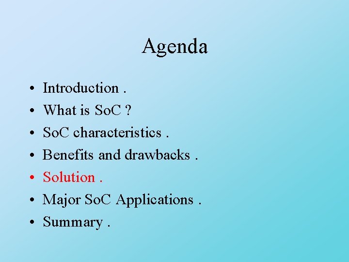 Agenda • • Introduction. What is So. C ? So. C characteristics. Benefits and