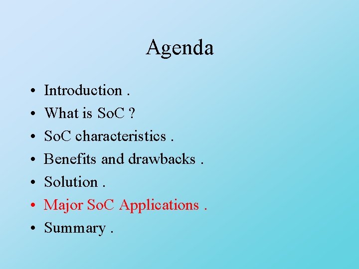 Agenda • • Introduction. What is So. C ? So. C characteristics. Benefits and