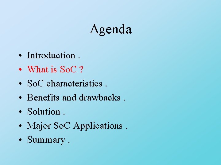 Agenda • • Introduction. What is So. C ? So. C characteristics. Benefits and