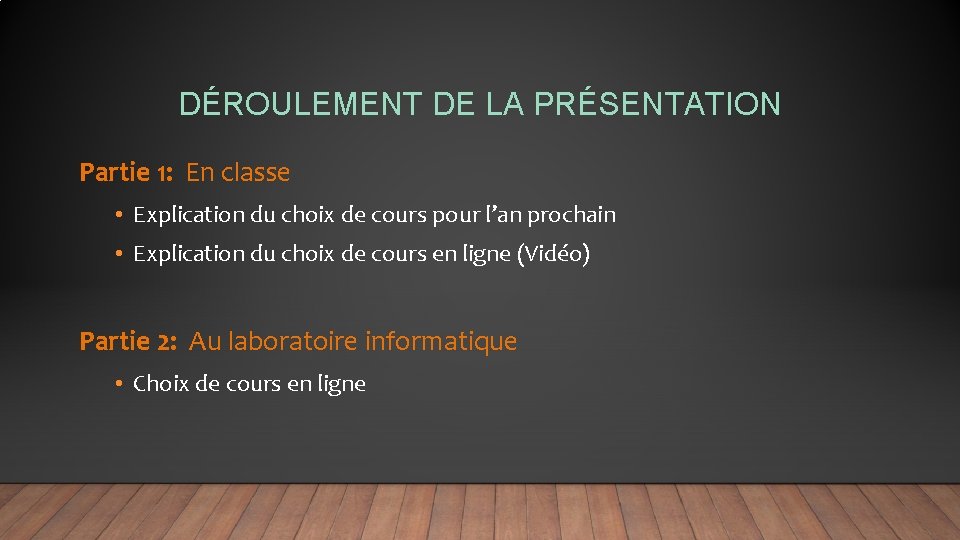 DÉROULEMENT DE LA PRÉSENTATION Partie 1: En classe • Explication du choix de cours