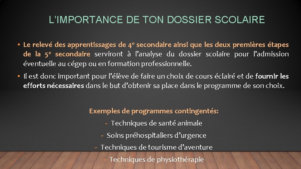 L’IMPORTANCE DE TON DOSSIER SCOLAIRE • Le relevé des apprentissages de 4 e secondaire