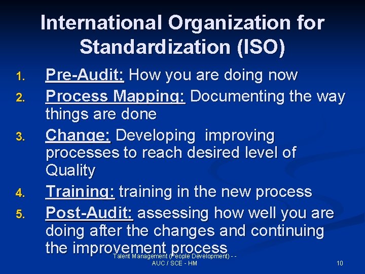 International Organization for Standardization (ISO) 1. 2. 3. 4. 5. Pre-Audit: How you are