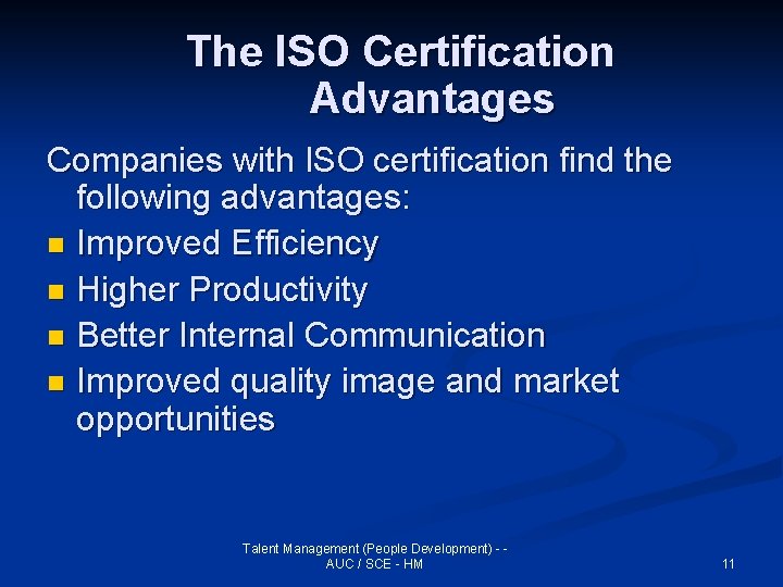 The ISO Certification Advantages Companies with ISO certification find the following advantages: n Improved