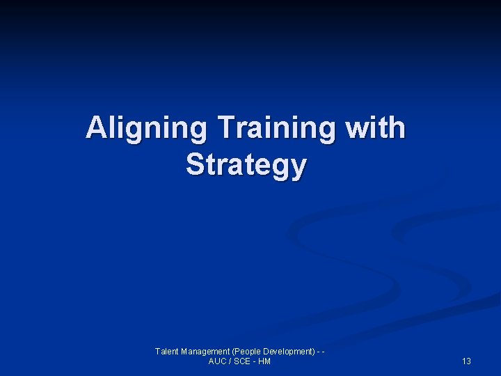 Aligning Training with Strategy Talent Management (People Development) - AUC / SCE - HM