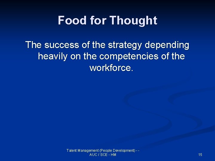 Food for Thought The success of the strategy depending heavily on the competencies of