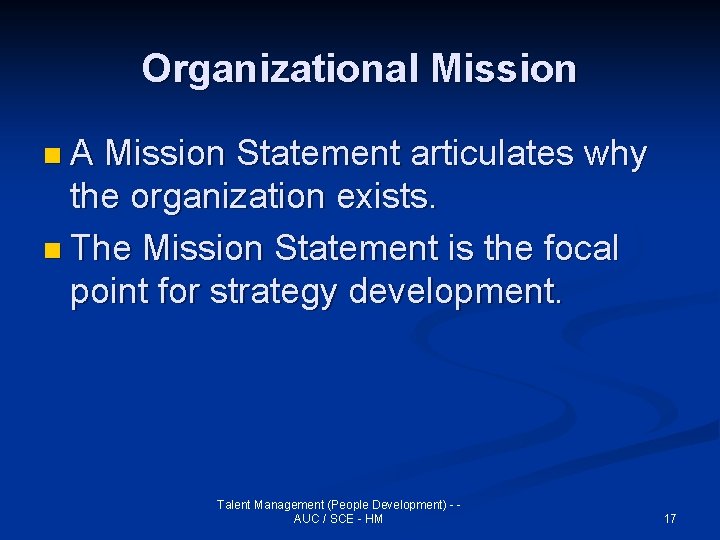 Organizational Mission n. A Mission Statement articulates why the organization exists. n The Mission