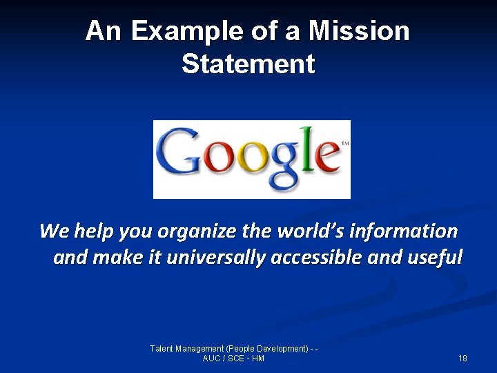 An Example of a Mission Statement We help you organize the world’s information and