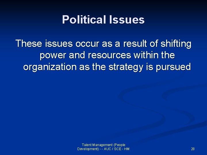 Political Issues These issues occur as a result of shifting power and resources within