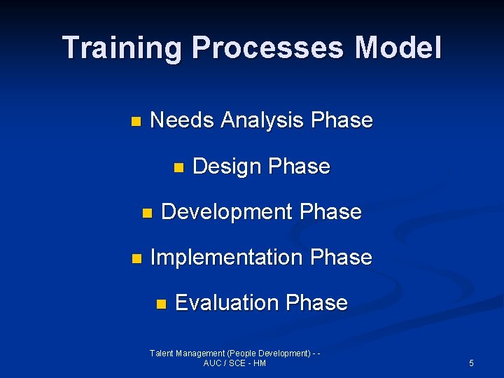 Training Processes Model n Needs Analysis Phase n n n Design Phase Development Phase