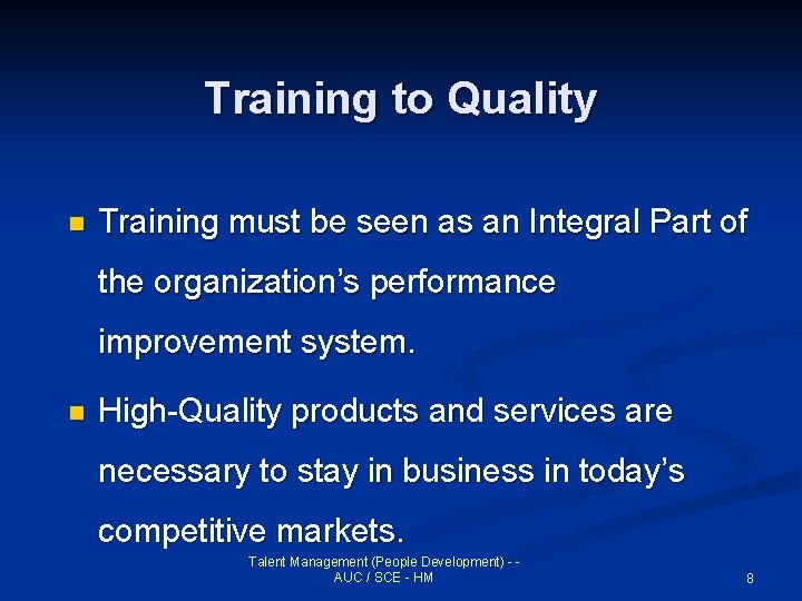Training to Quality n Training must be seen as an Integral Part of the