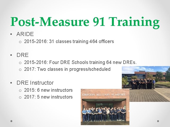 Post-Measure 91 Training • ARIDE o 2015 -2016: 31 classes training 464 officers •