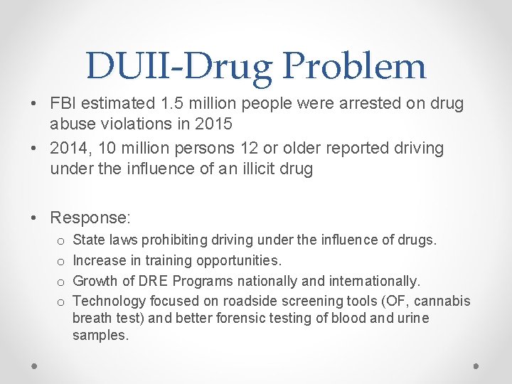DUII-Drug Problem • FBI estimated 1. 5 million people were arrested on drug abuse