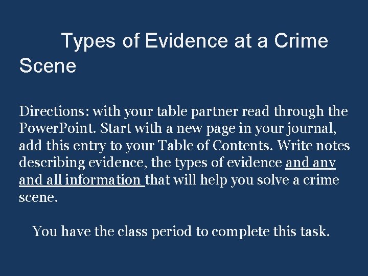  Types of Evidence at a Crime Scene Directions: with your table partner read