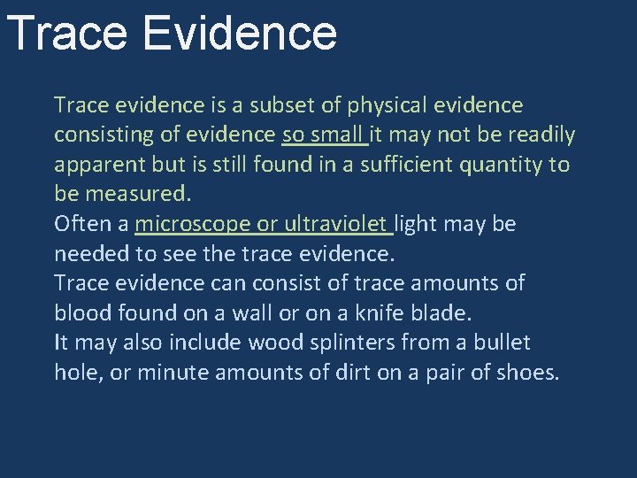 Trace Evidence Trace evidence is a subset of physical evidence consisting of evidence so
