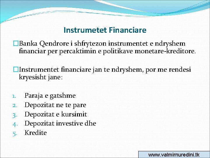 Instrumetet Financiare �Banka Qendrore i shfrytezon instrumentet e ndryshem financiar percaktimin e politikave monetare-kreditore.