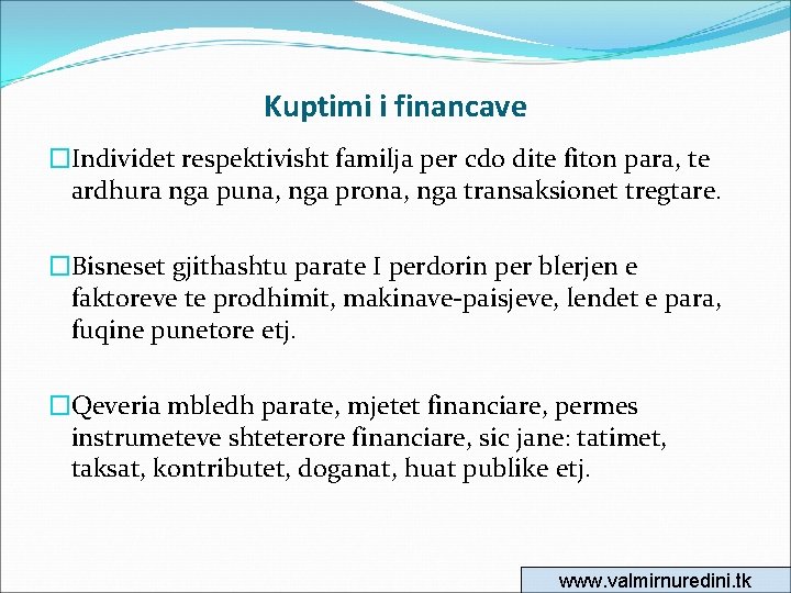 Kuptimi i financave �Individet respektivisht familja per cdo dite fiton para, te ardhura nga