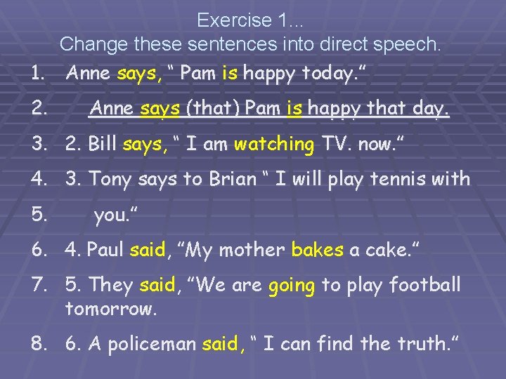 Exercise 1. . . Change these sentences into direct speech. 1. Anne says, “