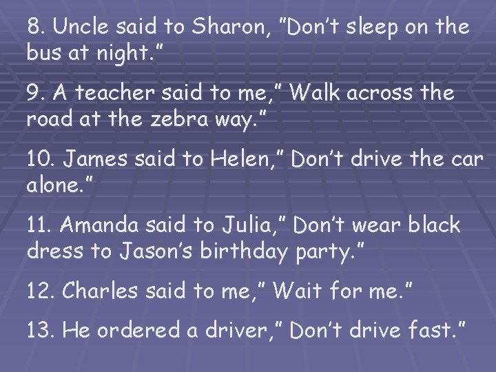 8. Uncle said to Sharon, ”Don’t sleep on the bus at night. ” 9.
