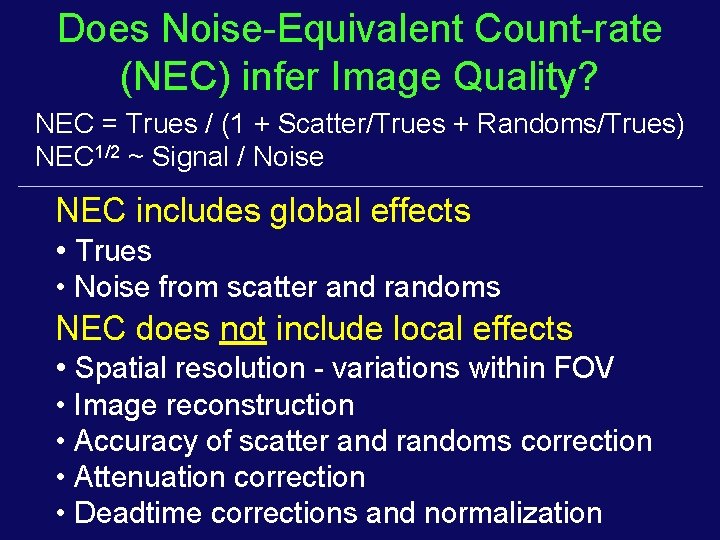Does Noise-Equivalent Count-rate (NEC) infer Image Quality? NEC = Trues / (1 + Scatter/Trues