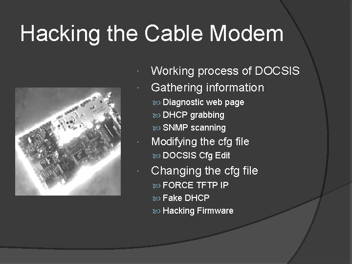 Hacking the Cable Modem Working process of DOCSIS Gathering information Diagnostic web page DHCP