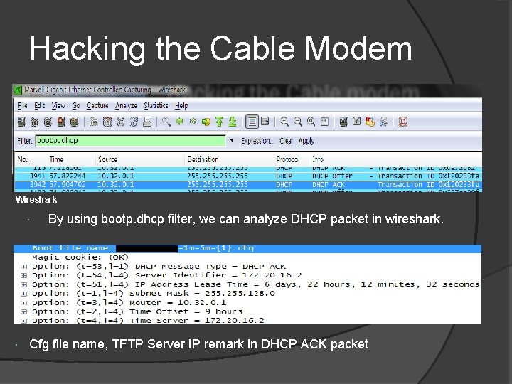 Hacking the Cable Modem Wireshark By using bootp. dhcp filter, we can analyze DHCP