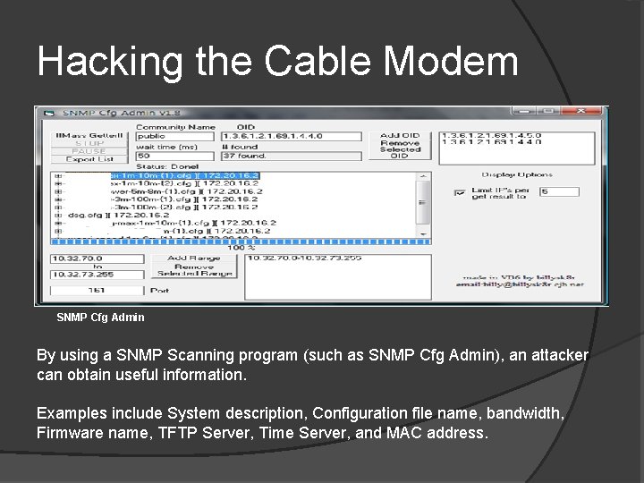 Hacking the Cable Modem SNMP Cfg Admin By using a SNMP Scanning program (such