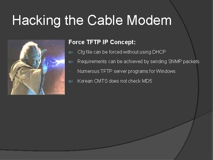 Hacking the Cable Modem Force TFTP IP Concept: Cfg file can be forced without