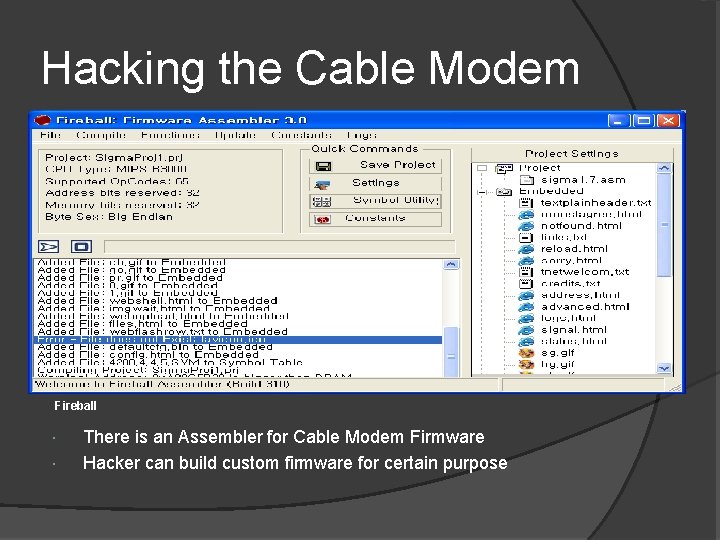 Hacking the Cable Modem Fireball There is an Assembler for Cable Modem Firmware Hacker