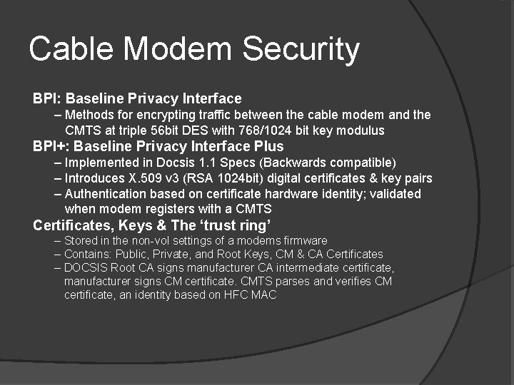 Cable Modem Security BPI: Baseline Privacy Interface – Methods for encrypting traffic between the
