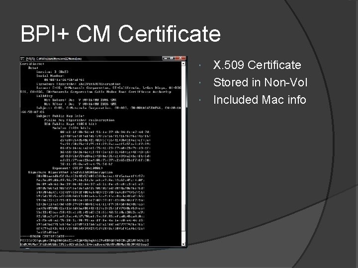 BPI+ CM Certificate X. 509 Certificate Stored in Non-Vol Included Mac info 