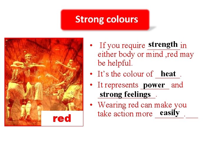 red strength • If you require ____in either body or mind , red may