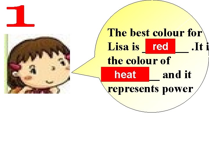 The best colour for red Lisa is ____. It i the colour of heat