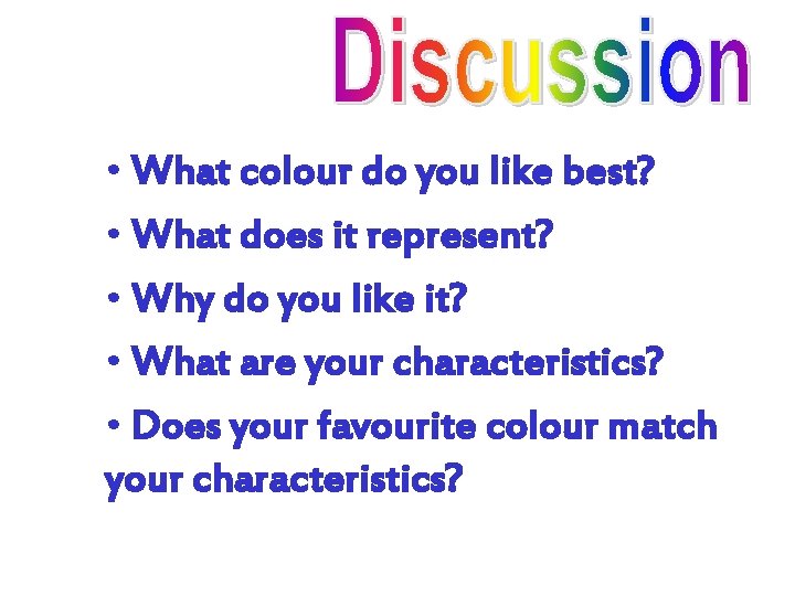  • What colour do you like best? • What does it represent? •