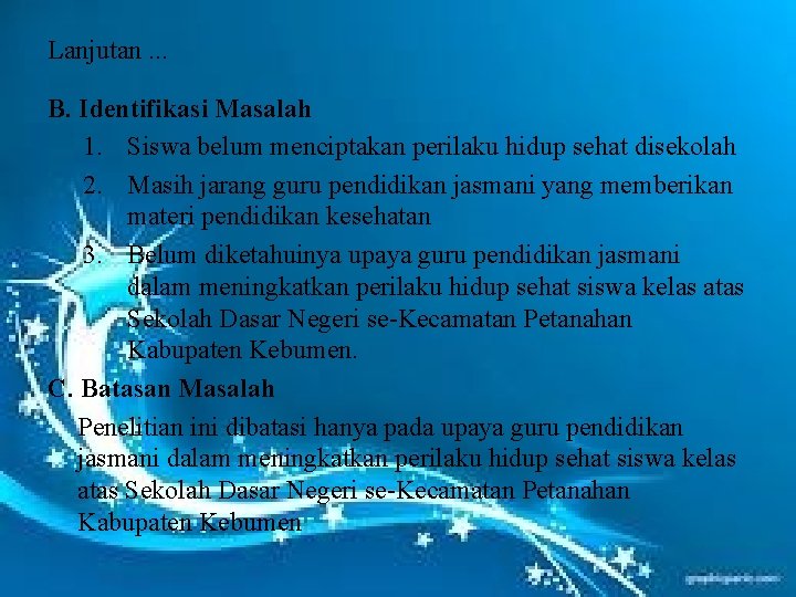 Lanjutan. . . B. Identifikasi Masalah 1. Siswa belum menciptakan perilaku hidup sehat disekolah