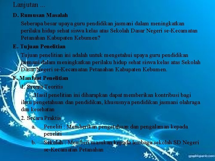 Lanjutan. . . D. Rumusan Masalah Seberapa besar upaya guru pendidikan jasmani dalam meningkatkan