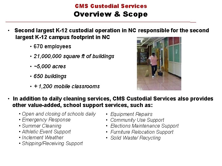 CMS Custodial Services Overview & Scope • Second largest K-12 custodial operation in NC