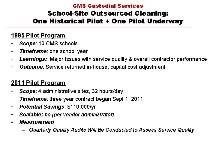 CMS Custodial Services School-Site Outsourced Cleaning: One Historical Pilot + One Pilot Underway 1995