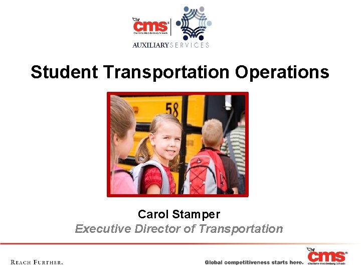 Student Transportation Operations Carol Stamper Executive Director of Transportation 