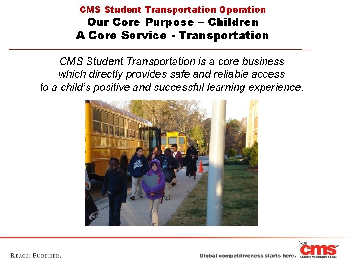 CMS Student Transportation Operation Our Core Purpose – Children A Core Service - Transportation