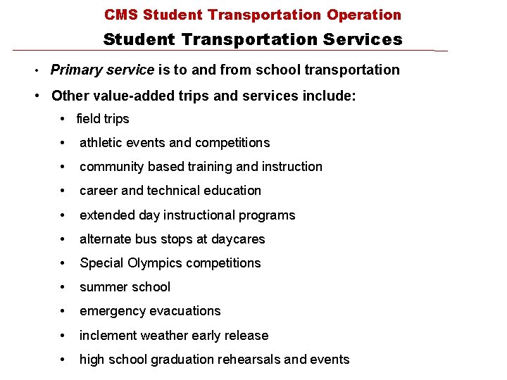 CMS Student Transportation Operation Student Transportation Services • Primary service is to and from