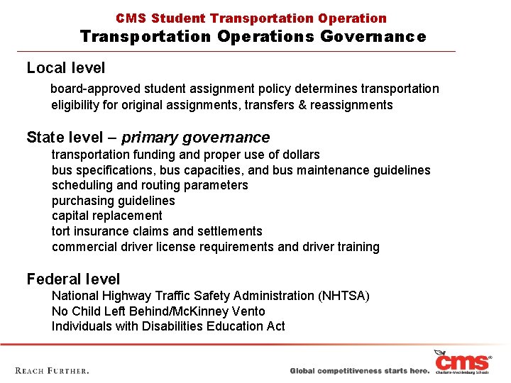 CMS Student Transportation Operations Governance Local level board-approved student assignment policy determines transportation eligibility